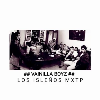 LOS ISLEÑOS MXTP by Vainilla Boyz