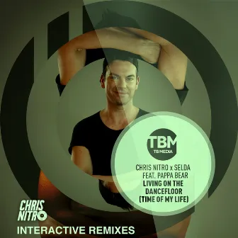 Living on the Dancefloor (Time of My Life) [Interactive Remixes] by Chris Nitro