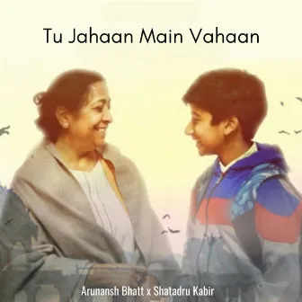 Tu Jahaan Main Vahaan by Arunansh Bhatt