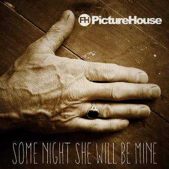 Some Night She Will Be Mine by Picturehouse