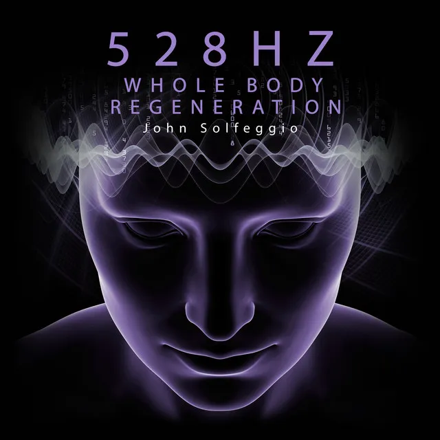 528Hz Whole Body Regeneration: Nervous System Regulation and Cell Regeneration