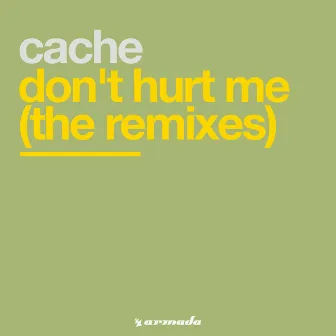 Don't Hurt Me (The Remixes) by Cache