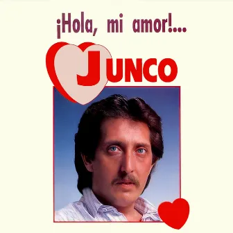 ¡Hola, Mi Amor!... by Junco