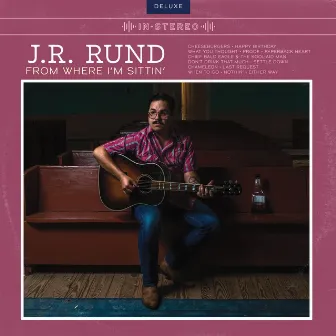 From Where I'm Sittin' (Deluxe Version) by J.R. Rund