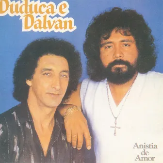 Anistia de Amor by Duduca & Dalvan