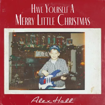 Have Yourself A Merry Little Christmas by Alex Hall