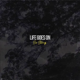 Life Goes On by Six Strings