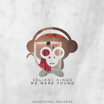 We Were Young by Valiant Kings