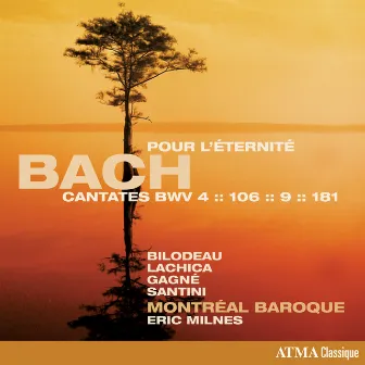 Bach: Pour l'éternité – Cantates, BWV 4, 106, 9 & 181 by Montréal Baroque