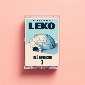 Leko iglú sessions 7 by Eleká the Class