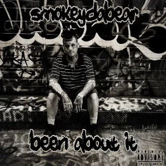 Been About It by Smokeydabear