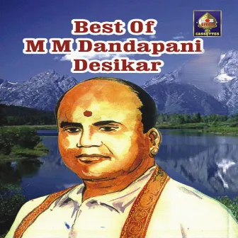 Best Of M M Dandapani Desikar by M.M.Dandapani Desikar