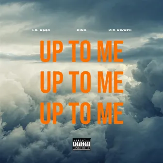 Up To Me by Lil Esso