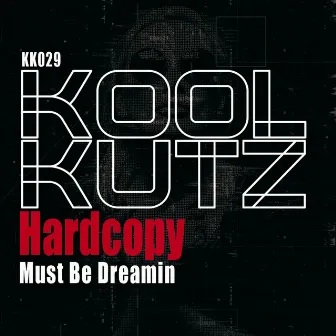 Must Be Dreamin' by Hardcopy