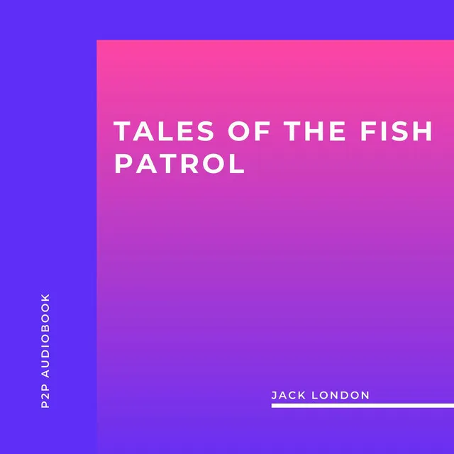 Chapter 1 - Tales of the Fish Patrol