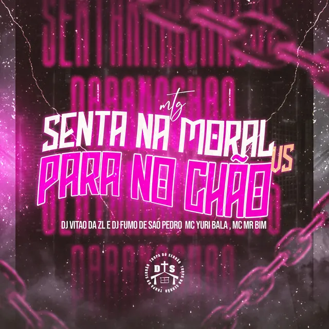 Senta na Moral Vs Para no Chão