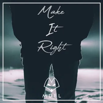 Make It Right by MDEL