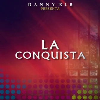 La Conquista by Danny Elb