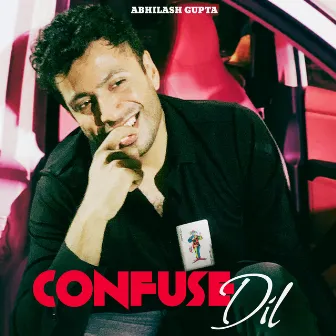 Confuse Dil by Abhilash Gupta