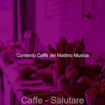 Caffe - Salutare by 