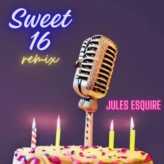 Sweet 16 (remix) by Jules Esquire