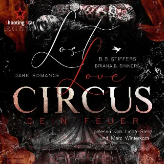 Lost Love Circus: Dein Feuer [Dark Romance - Enemies to Lovers, Band 1 (ungekürzt)] by B. B. Stiffers