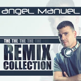 The Remix Collection by Angel Manuel