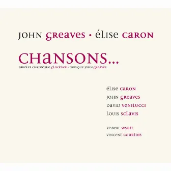 Chansons… by John Greaves