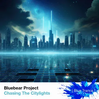 Chasing the Citylights (Extended Mix) by Bluebear Project