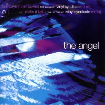 Dark Days (Inner Power)/Make It Betta [Vinyl Syndicate Remixes] by The Angel