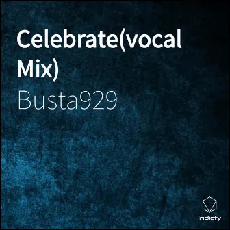 Celebrate (Vocal Mix) by Busta929