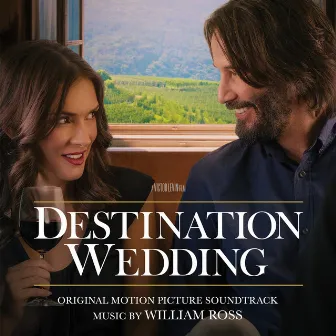 Destination Wedding (Original Motion Picture Soundtrack) by William Ross