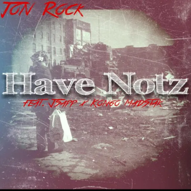 Have Notz (feat. JSapp & Kongo MadStak)