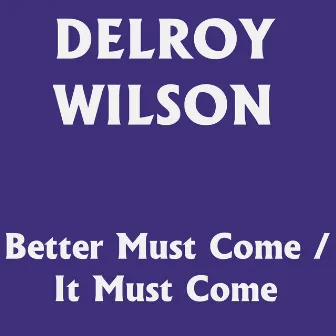 Better Must Come / It Must Come by Dennis Alcapone