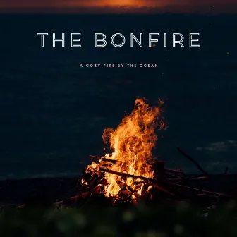 The Bonfire: A Cozy Fire By The Ocean by Empty Space