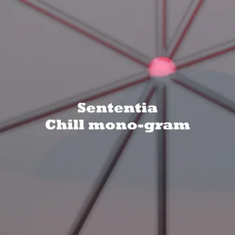 Chill mono-gram by Sententia