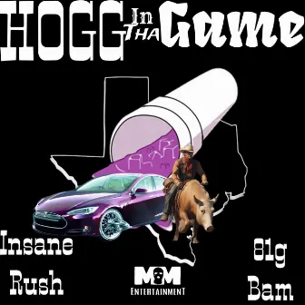 Hogg In Tha Game by Insane Rush