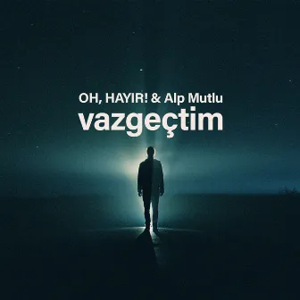 vazgeçtim by Alp Mutlu