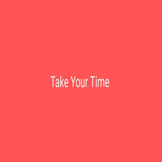 Take Your Time