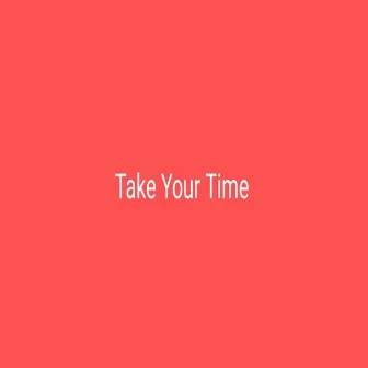 Take Your Time by Miztr County