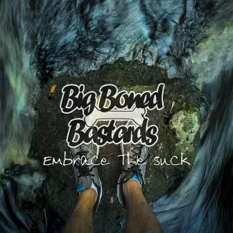 Embrace The Suck by Big Boned Bastards