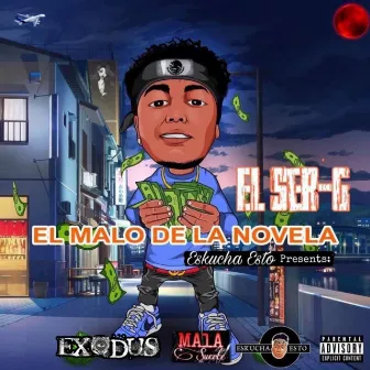 El Malo DeLa Novela by El Ser-G