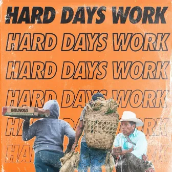 HARD DAYS WORK by InDJnous