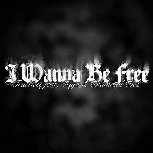 I WANNA BE FREE