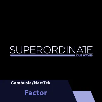 Factor by Gambusia