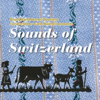 Sounds of Switzerland by Brass Band Berner Oberland