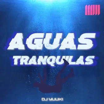 Aguas Tranquilas by Dj Yuuki