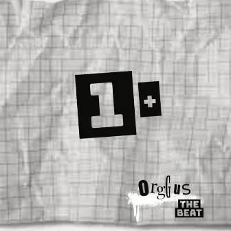 1+ by Orgus The Beat