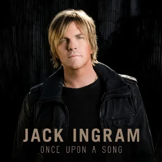 Once Upon A Song by Jack Ingram