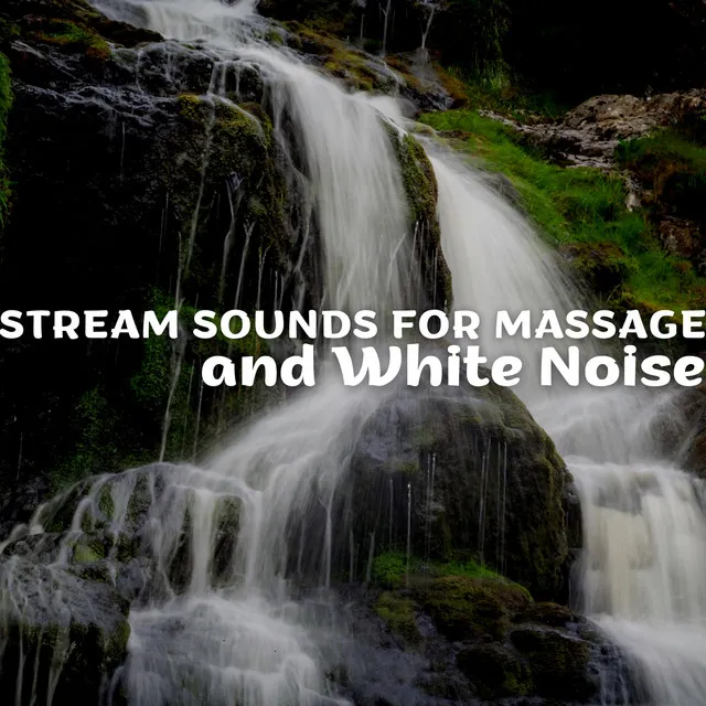 Stream Sounds for Massage and White Noise, Loopable